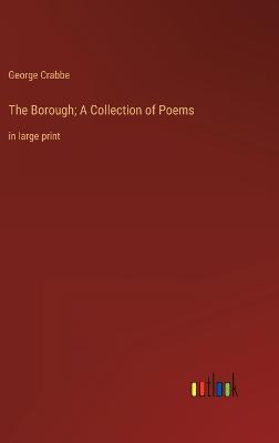 The Borough; A Collection of Poems