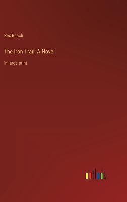 The Iron Trail; A Novel