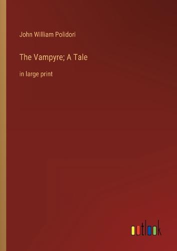 The Vampyre; A Tale