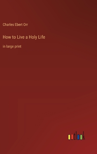 How to Live a Holy Life