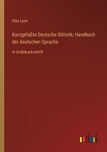 Kurzgefaßte Deutsche Stilistik; Handbuch der deutschen Sprache