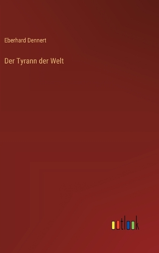 Der Tyrann der Welt