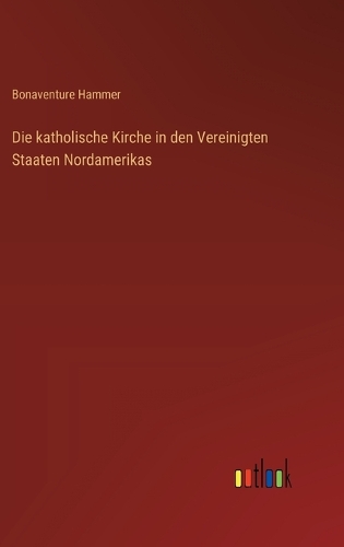 Die katholische Kirche in den Vereinigten Staaten Nordamerikas