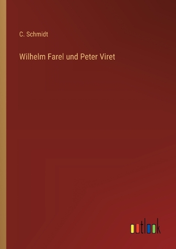 Wilhelm Farel und Peter Viret