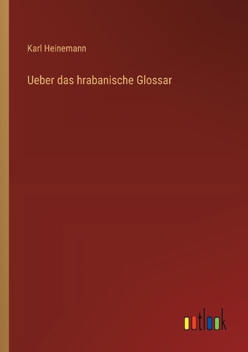 Ueber das hrabanische Glossar