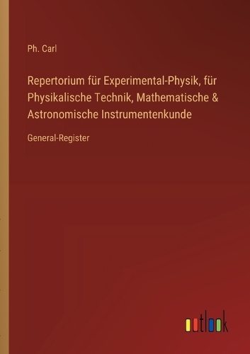 Repertorium für Experimental-Physik, für Physikalische Technik, Mathematische & Astronomische Instrumentenkunde