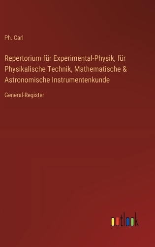 Repertorium für Experimental-Physik, für Physikalische Technik, Mathematische & Astronomische Instrumentenkunde