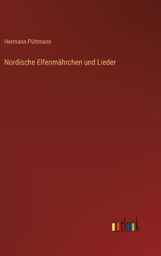 Nordische Elfenmährchen und Lieder
