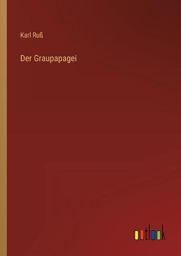 Der Graupapagei