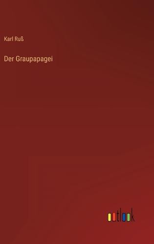 Der Graupapagei