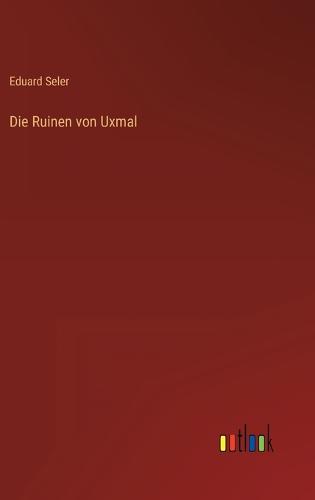 Die Ruinen von Uxmal