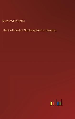 The Girlhood of Shakespeare's Heroines