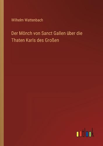 Der Mönch von Sanct Gallen über die Thaten Karls des Großen