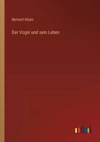 Der Vogel und sein Leben