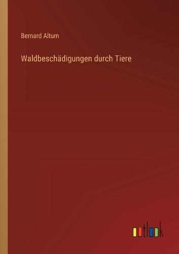 Waldbeschädigungen durch Tiere