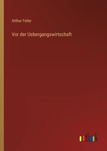 Vor der Uebergangswirtschaft