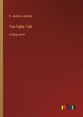 Tea-Table Talk