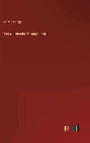 Das römische Königthum