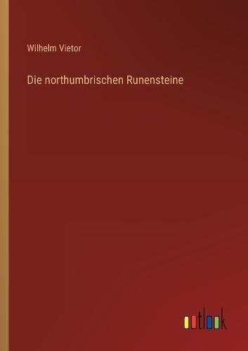 Die northumbrischen Runensteine
