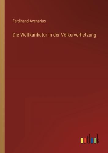 Die Weltkarikatur in der Völkerverhetzung
