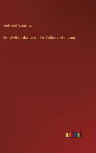 Die Weltkarikatur in der Völkerverhetzung