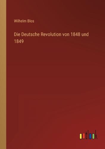 Die Deutsche Revolution von 1848 und 1849