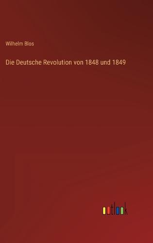 Die Deutsche Revolution von 1848 und 1849