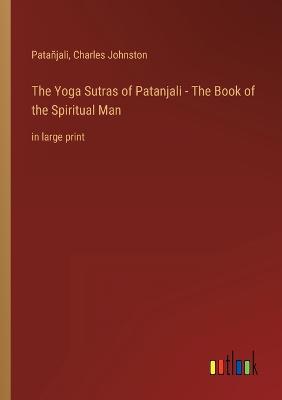 The Yoga Sutras of Patanjali - The Book of the Spiritual Man