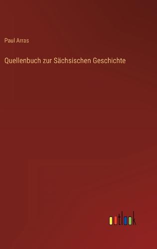 Quellenbuch zur Sächsischen Geschichte