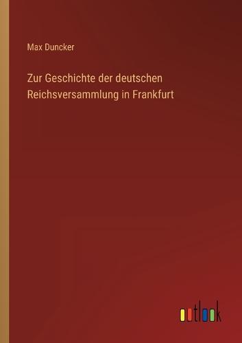 Zur Geschichte der deutschen Reichsversammlung in Frankfurt