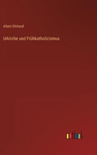Urkirche und Frühkatholizismus