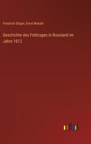 Geschichte des Feldzuges in Russland im Jahre 1812