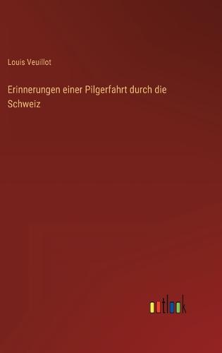 Erinnerungen einer Pilgerfahrt durch die Schweiz