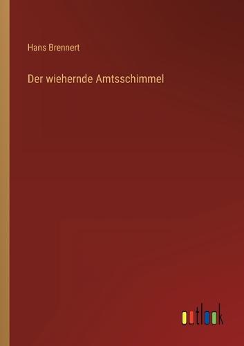 Der wiehernde Amtsschimmel
