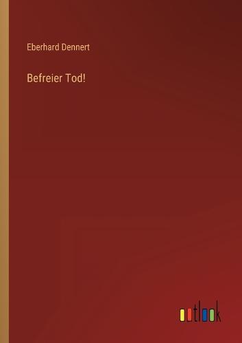 Befreier Tod!