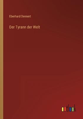 Der Tyrann der Welt