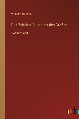 Das Zeitalter Friedrichs des Großen