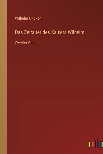 Das Zeitalter des Kaisers Wilhelm
