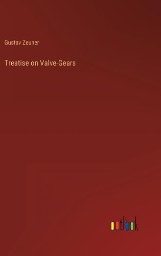 Treatise on Valve-Gears