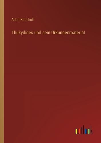 Thukydides und sein Urkundenmaterial