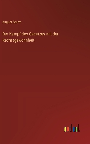 Der Kampf des Gesetzes mit der Rechtsgewohnheit