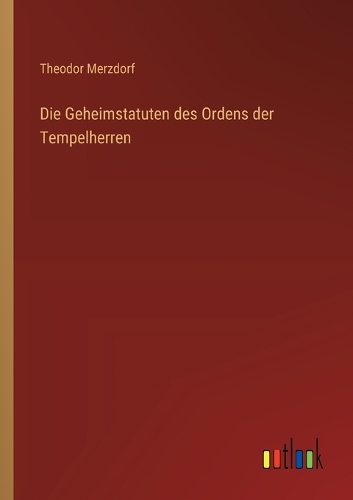 Die Geheimstatuten des Ordens der Tempelherren