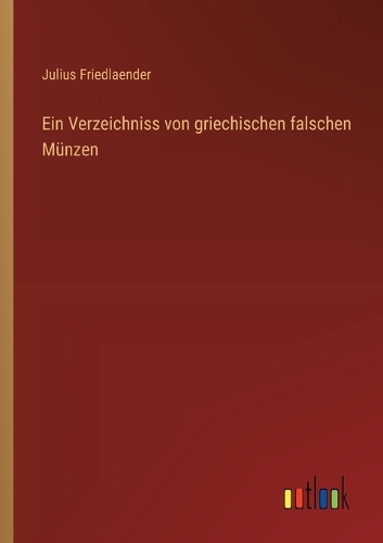 Ein Verzeichniss von griechischen falschen Münzen