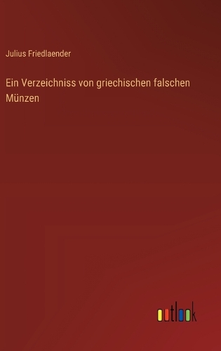 Ein Verzeichniss von griechischen falschen Münzen