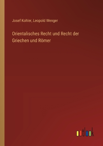 Orientalisches Recht und Recht der Griechen und Römer