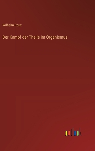 Der Kampf der Theile im Organismus