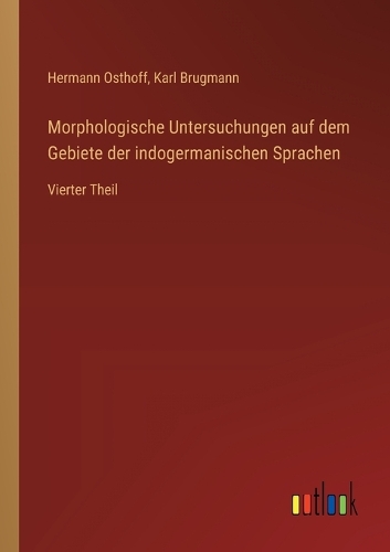 Morphologische Untersuchungen auf dem Gebiete der indogermanischen Sprachen