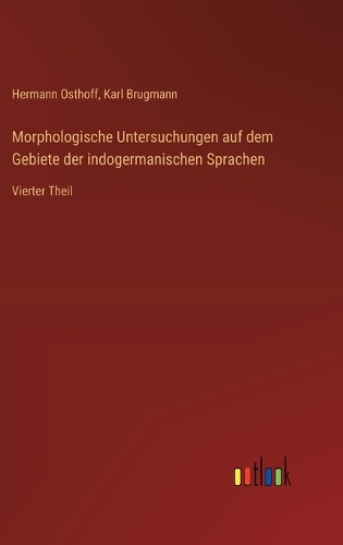 Morphologische Untersuchungen auf dem Gebiete der indogermanischen Sprachen