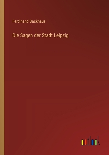 Die Sagen der Stadt Leipzig