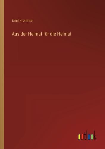 Aus der Heimat für die Heimat